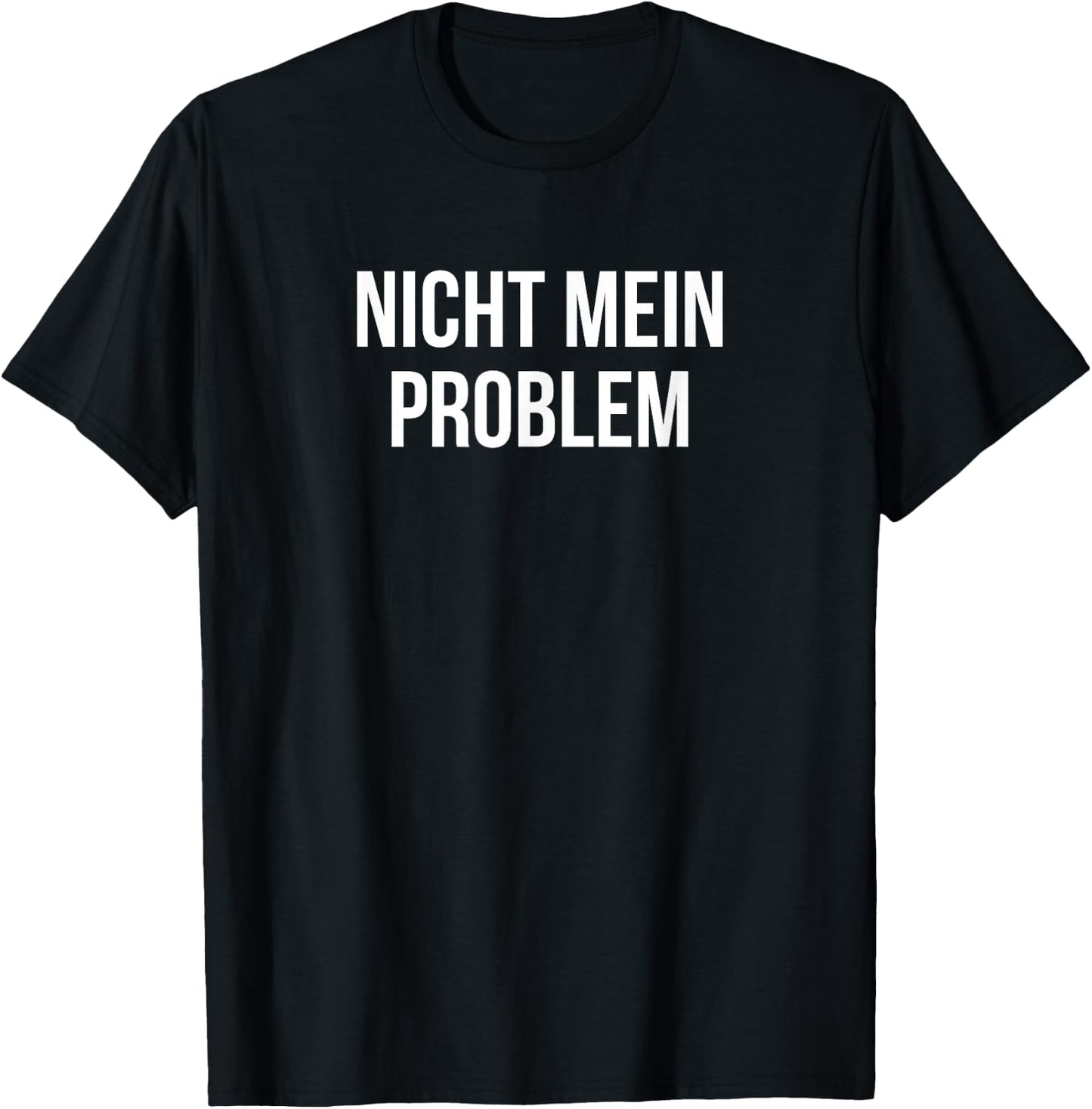 Nicht Mein Problem T-Shirt - T-Shirt | Black