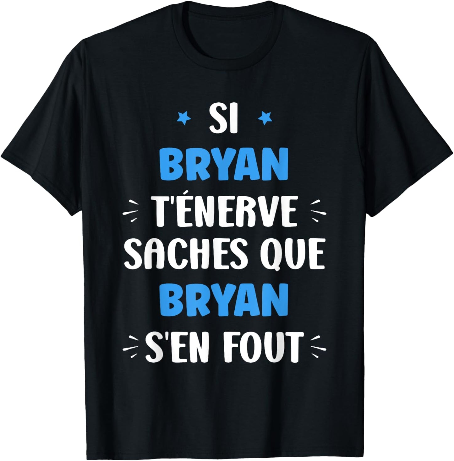 Name Si Bryan t'énerve Humor Personalised Name Bryan T-Shirt - T-Shirt | Black