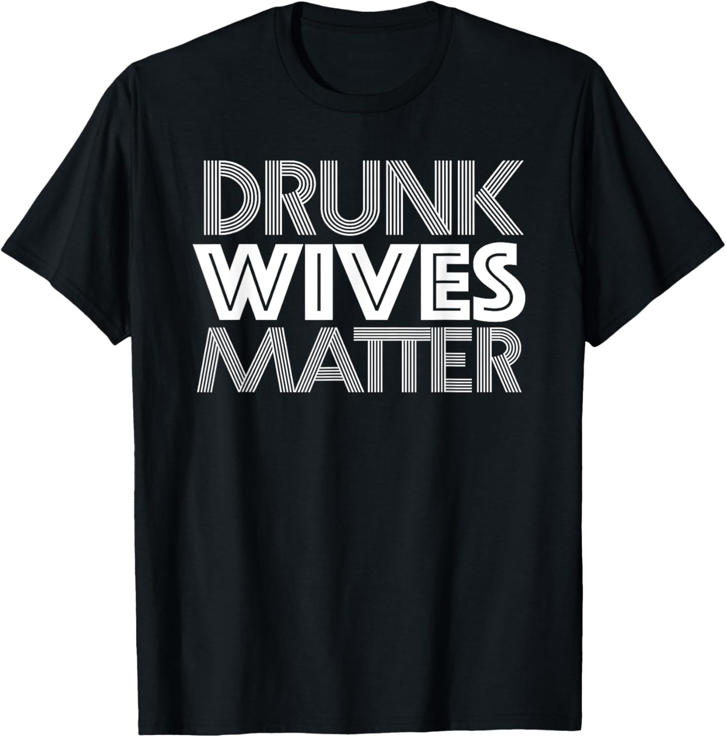 Drunk Wives Matter Shirt - Funny Wine Drinking T-Shirt - T-Shirt | Black