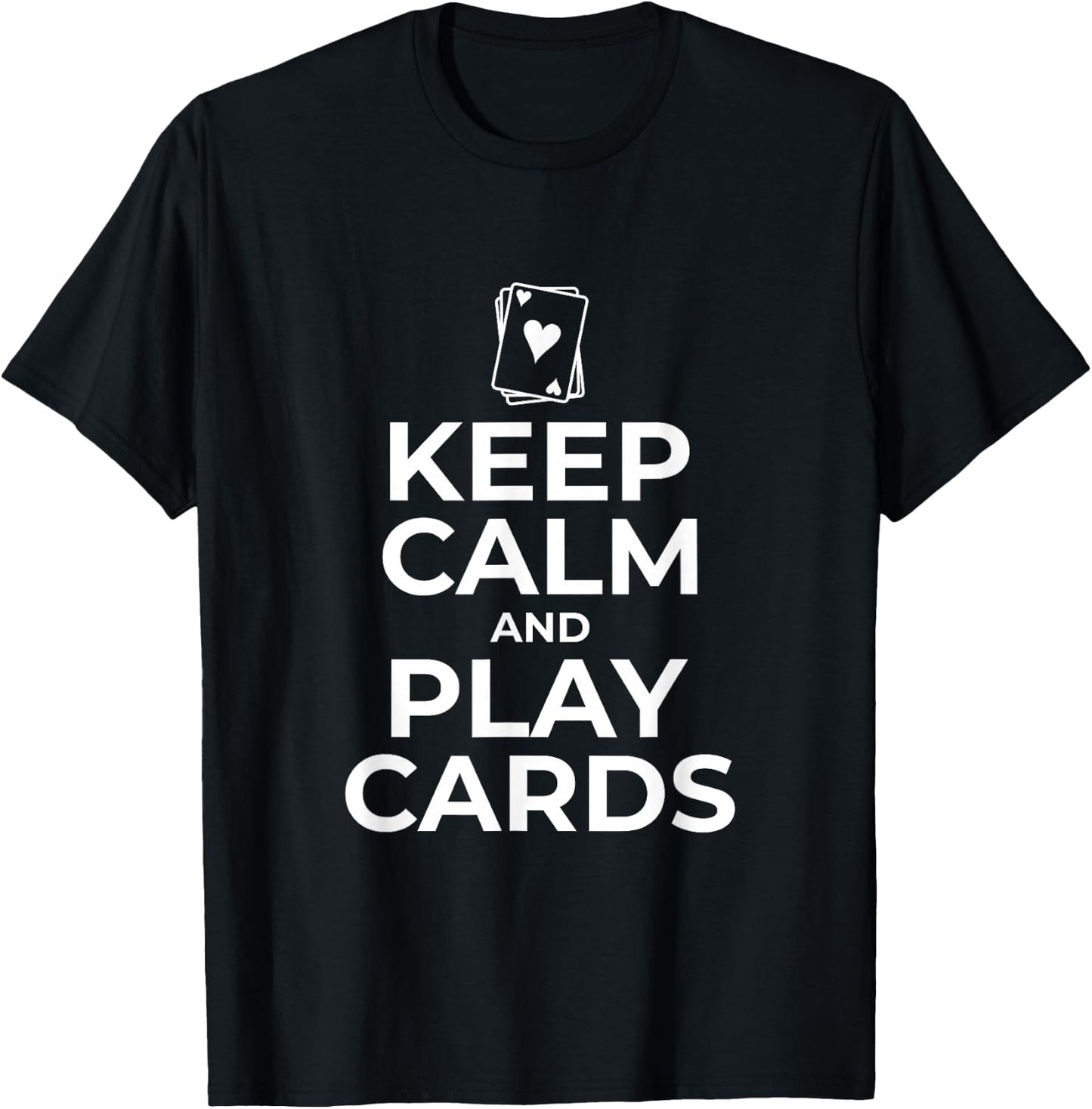 Card Player Playing Player Keep Calm and Play Cards T-Shirt - T-Shirt | Black