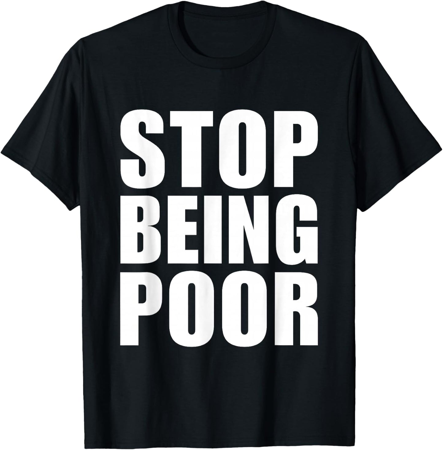 Stop Being Poor Y2K Aesthetic Trendy T-Shirt - T-Shirt | Black