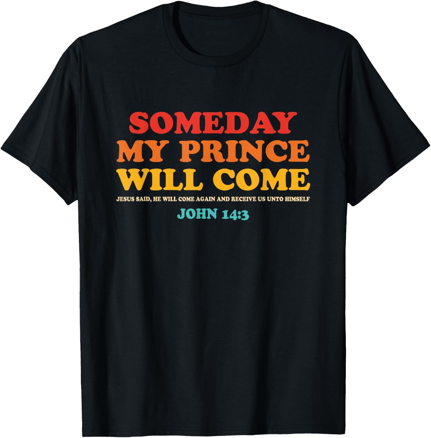 Someday My Prince Will Come Jesus Said John 14:3 Vintage T-Shirt - T-Shirt | Black