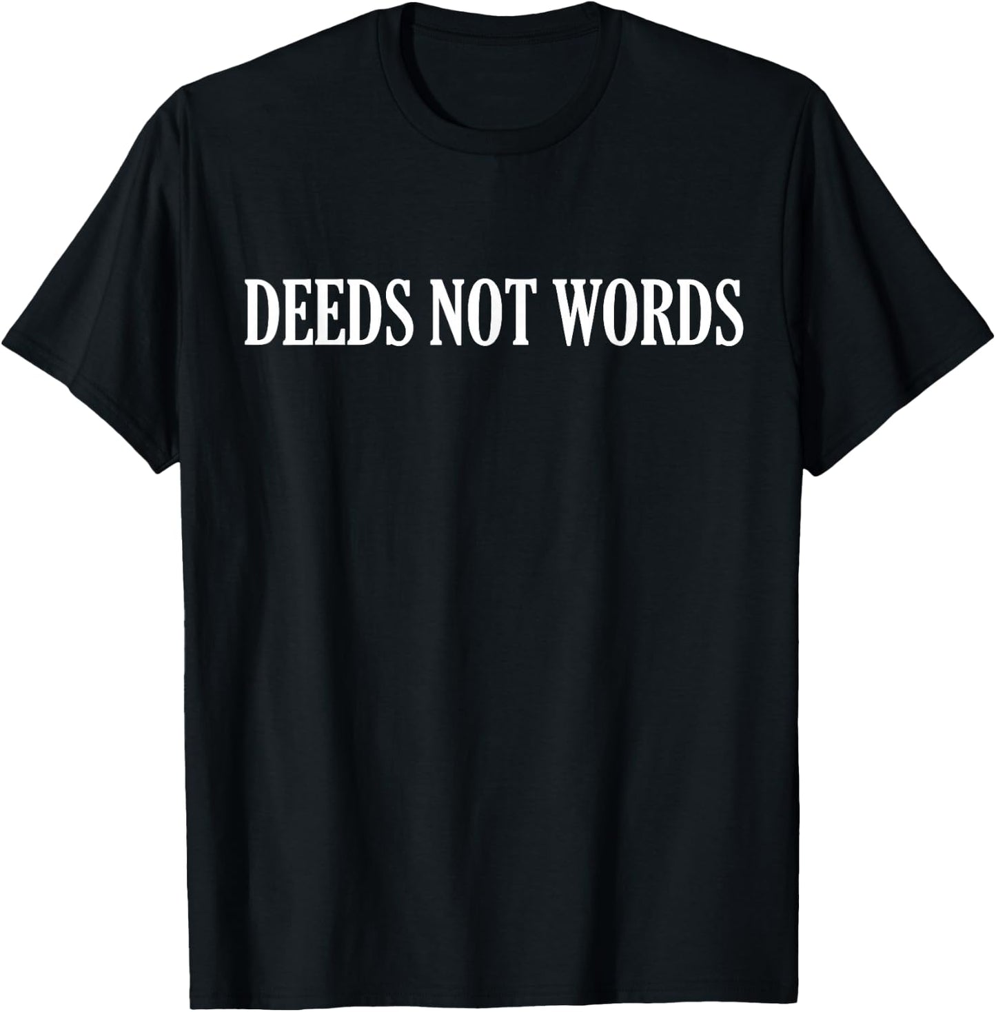 Deeds Not Words: Feminist Suffragette Designs T-Shirt - T-Shirt | Black