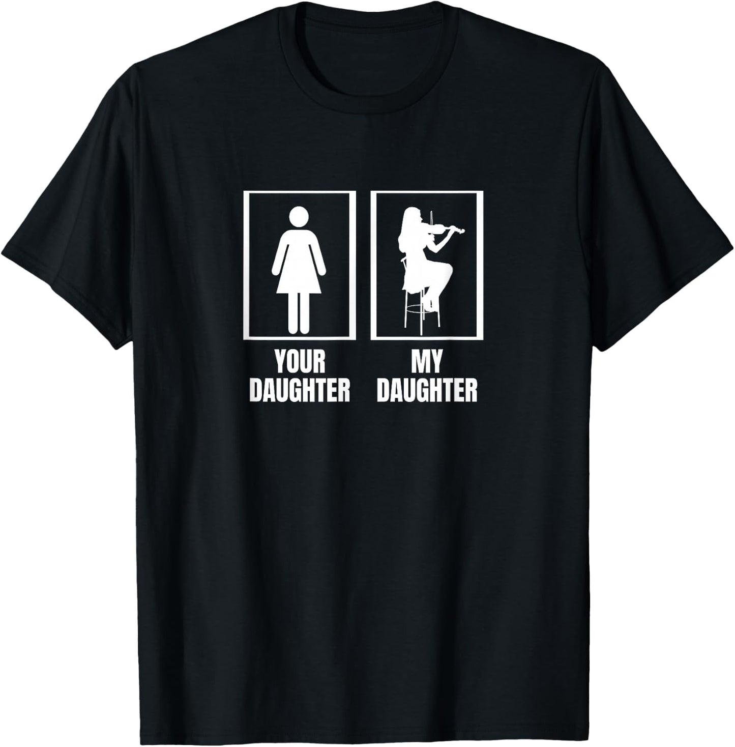 Your Daughter My Daughter Violin Dad Mom Funny Violinist T-Shirt - T-Shirt | Black