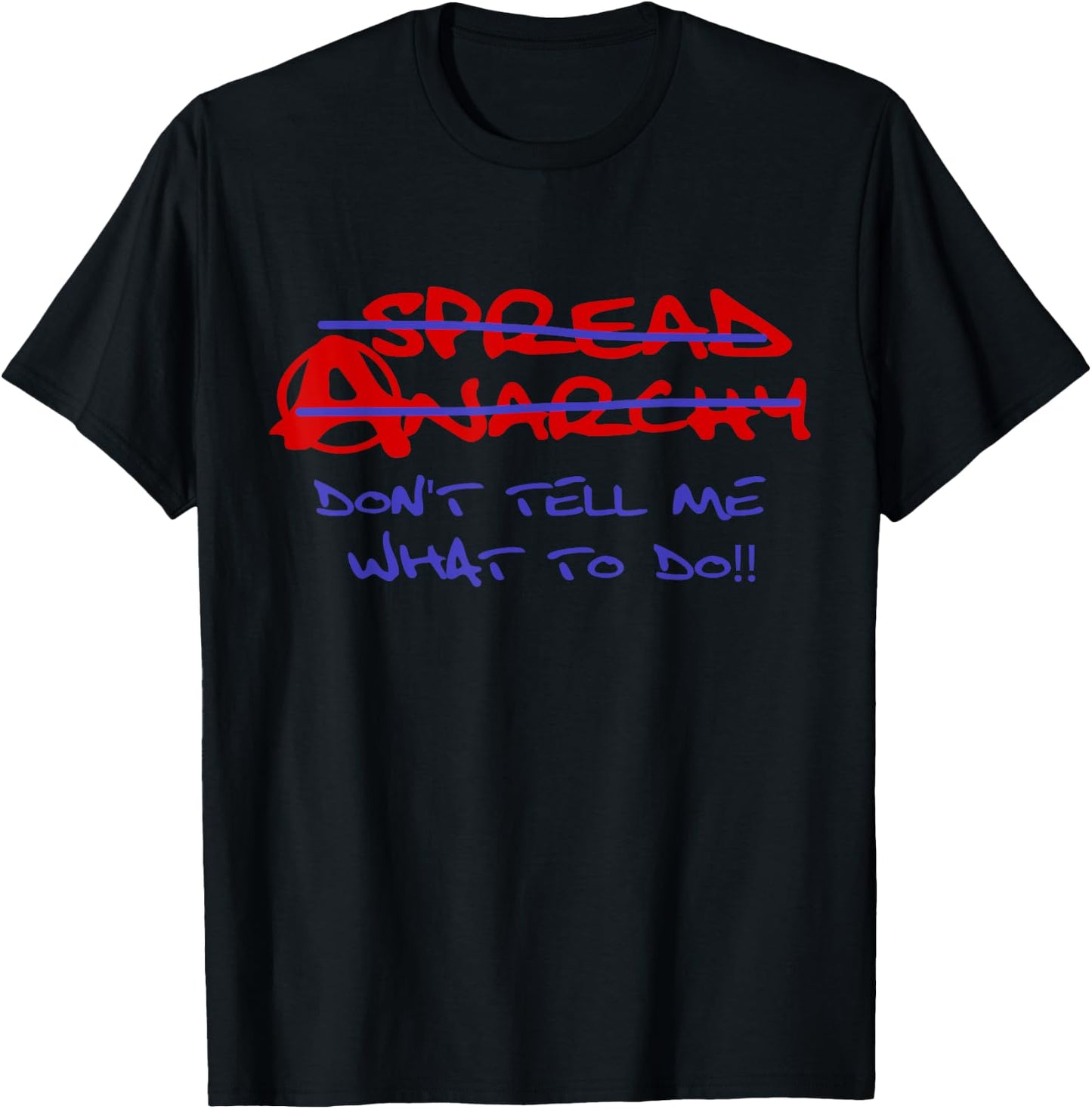 Spread Anarchy Don't Tell Me What To Do! Anarchism T-Shirt - T-Shirt | Black
