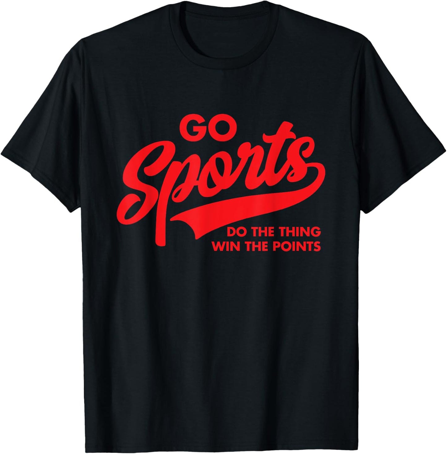 Go Sports Do The Thing Win The Points Funny Red Text T-Shirt - T-Shirt | Black