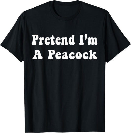 Pretend I'm A Peacock Costume Halloween Adults, Kids T-Shirt - T-Shirt | Black