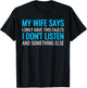 My Wife Says I Only Have Two Faults Shirt T-Shirt - T-Shirt | Black