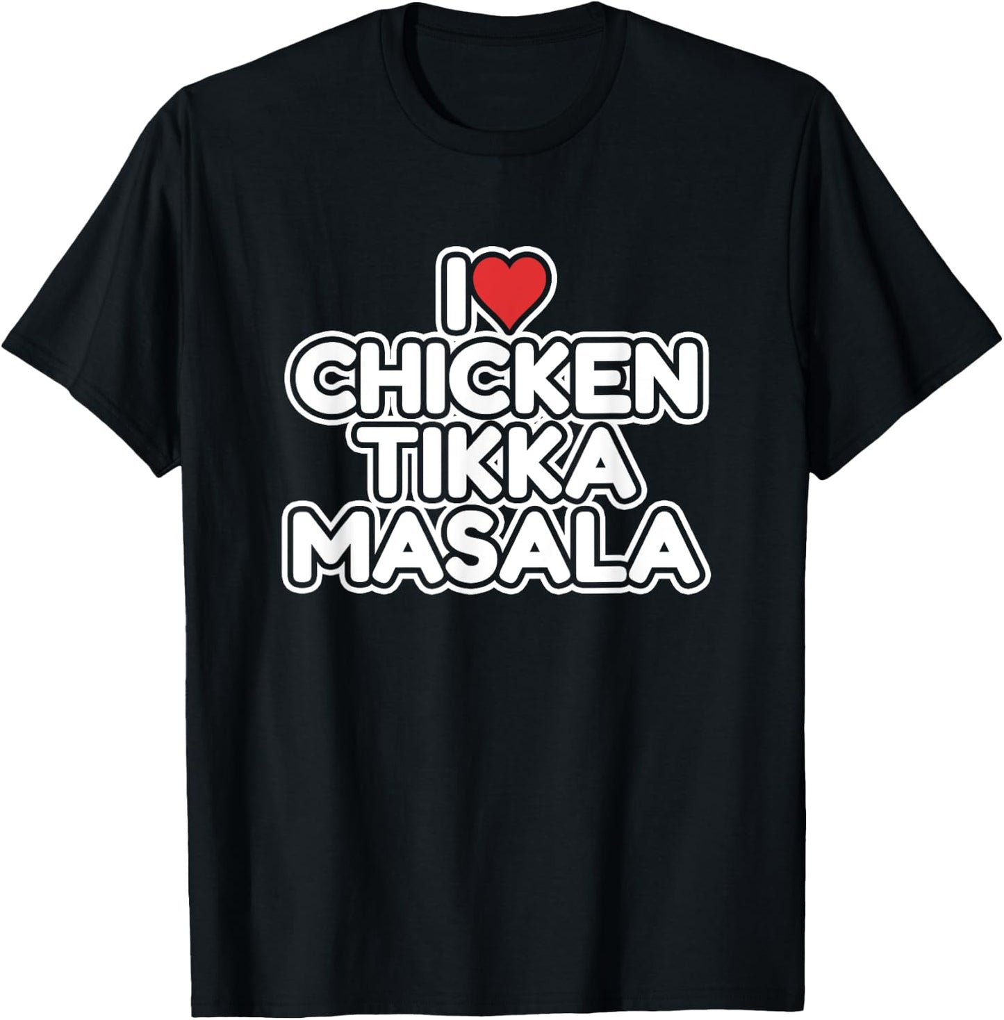 I Love Chicken Tikka Masala T-Shirt - T-Shirt | Black