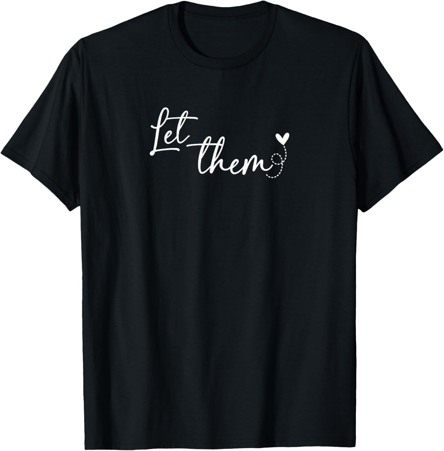 Let Them T-Shirt - T-Shirt | Black