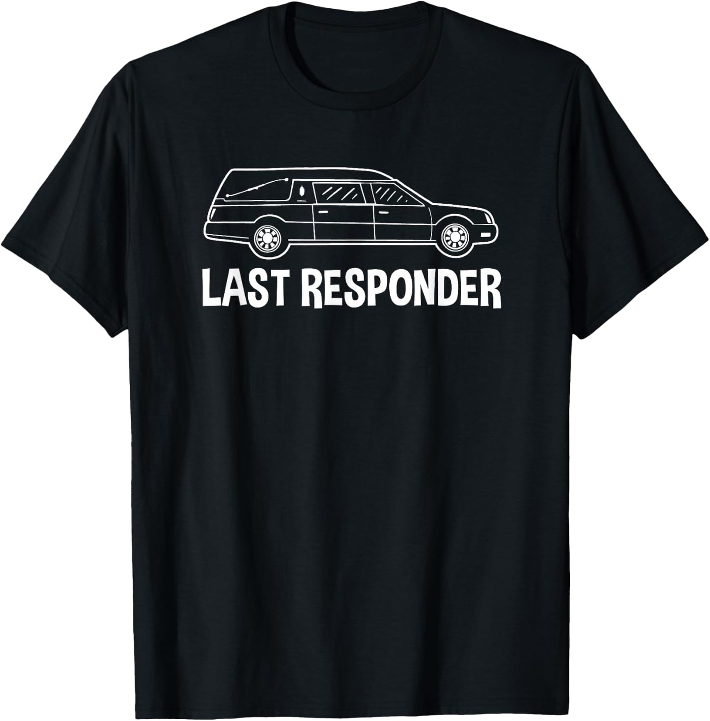 Last Responder Mortuary Science Student Mortician Gift T-Shirt - T-Shirt | Black