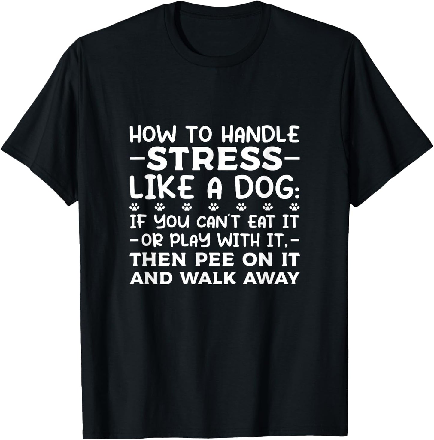 Dog Lovers How To Handle Stress Like A Dog Men Women Girls Kids T-Shirt - T-Shirt | Black