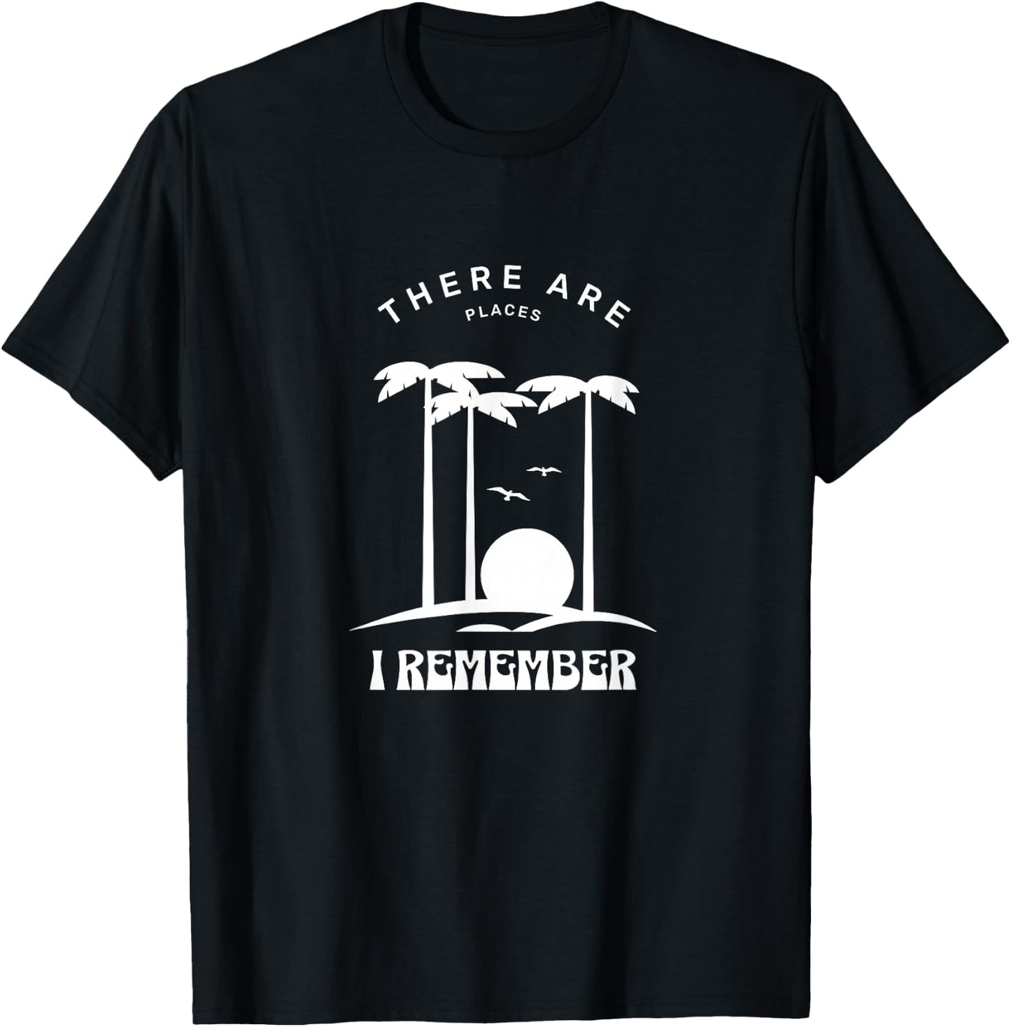 There are places I remember T-Shirt - T-Shirt | Black