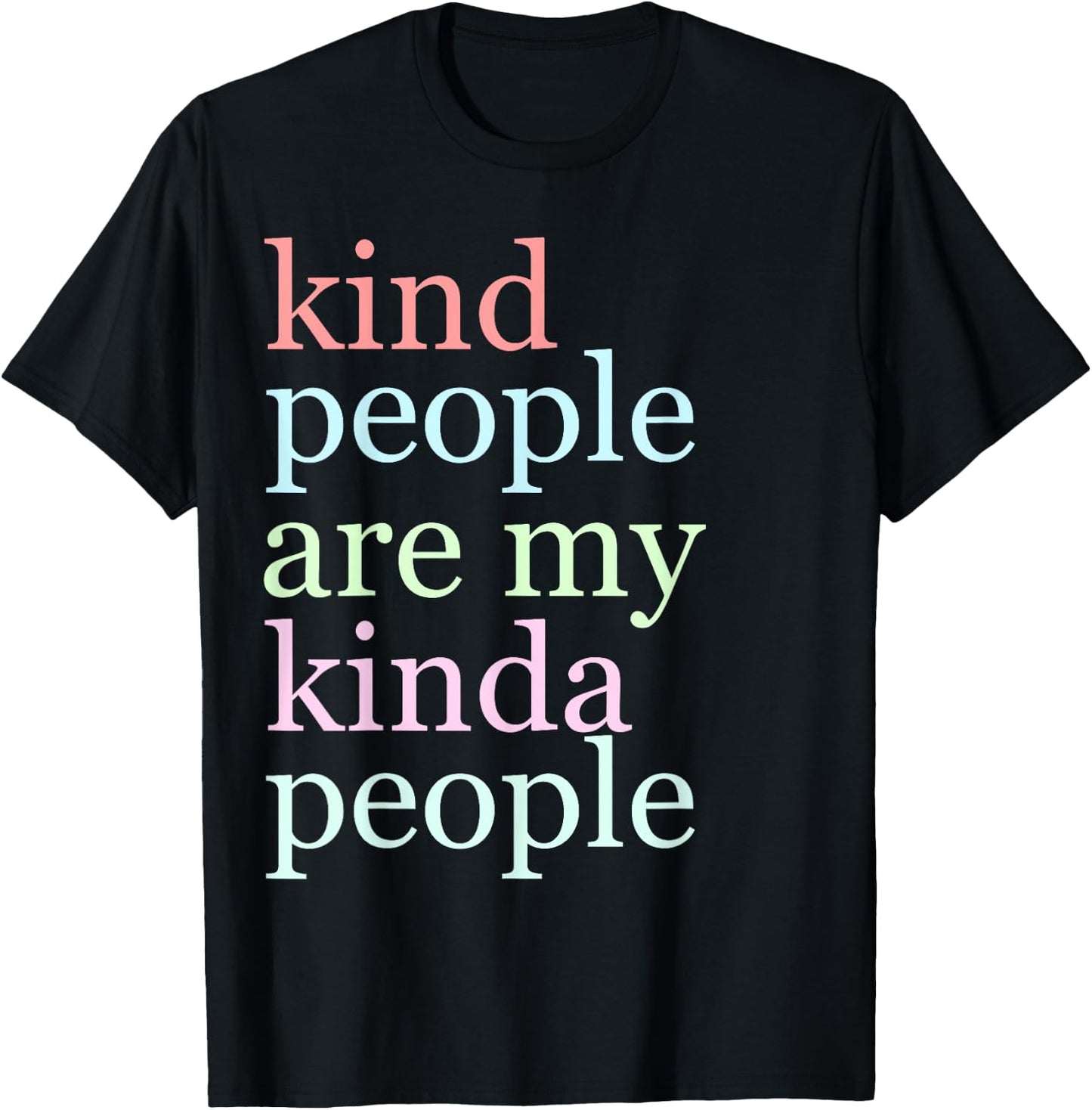 Kind People Are My Kinda People Funny T Shirt Woman Kindness T-Shirt - T-Shirt | Black