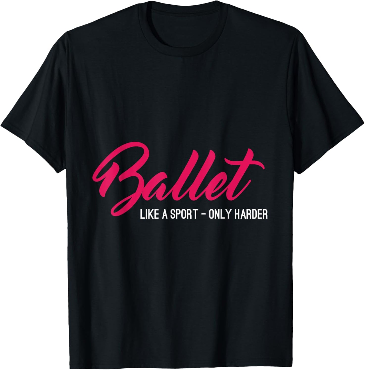 Ballet Like A Sport Only Harder Funny Ballet T-Shirt - T-Shirt | Black