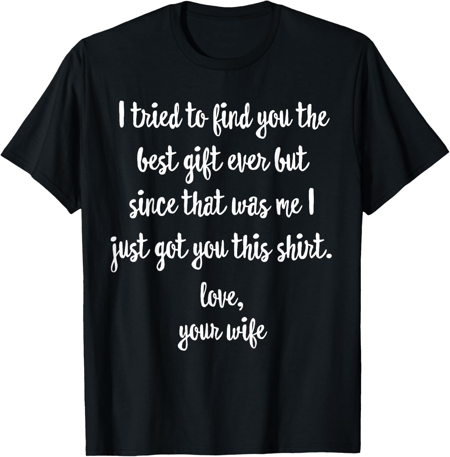 Funny Father's Day or Birthday Gift from Wife to Husband T-Shirt - T-Shirt | Black