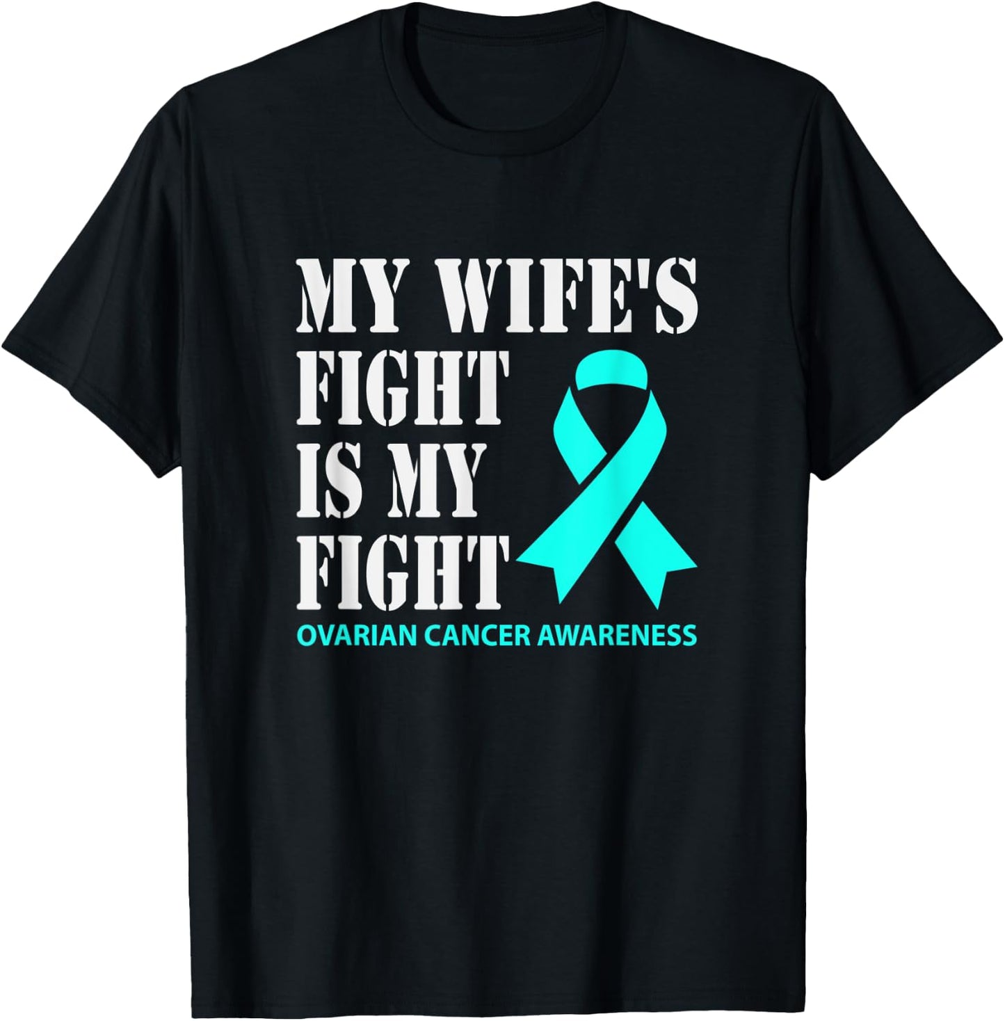My Wifes Fight Is My Fight Ovarian Cancer Awareness T-Shirt - T-Shirt | Black