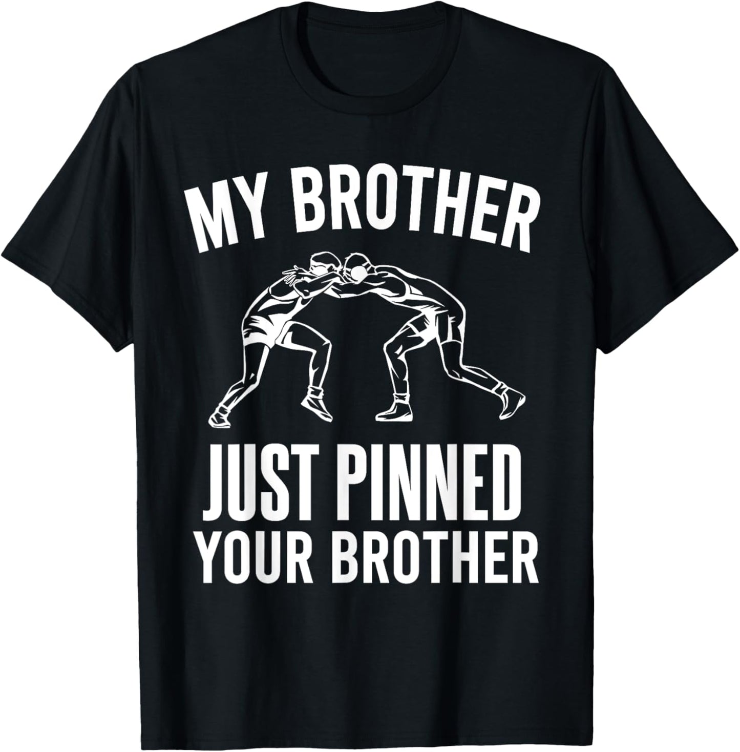 My Brother Just Pinned Your Brother Wrestler Sibling Wrestle T-Shirt - T-Shirt | Black