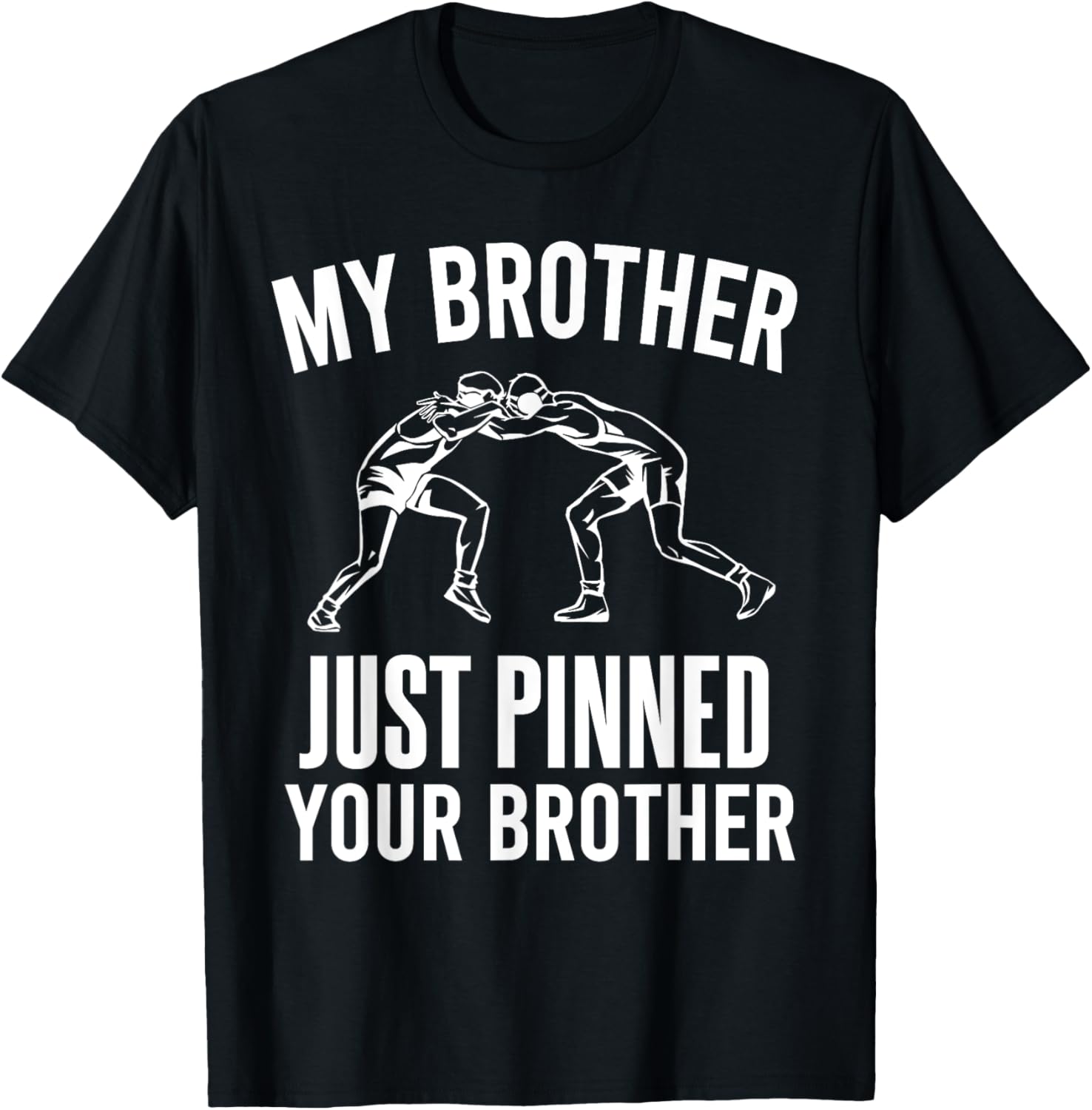 My Brother Just Pinned Your Brother Wrestler Sibling Wrestle T-Shirt - T-Shirt | Black