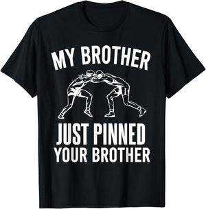 My Brother Just Pinned Your Brother Wrestler Sibling Wrestle T-Shirt - T-Shirt | Black