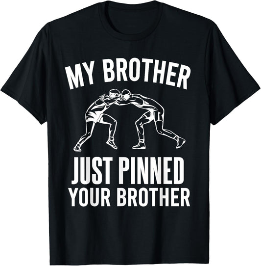 My Brother Just Pinned Your Brother Wrestler Sibling Wrestle T-Shirt - T-Shirt | Black