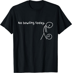 No Bowling Today Funny Sport Bowler T-Shirt - T-Shirt | Black