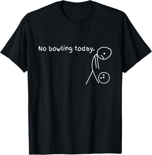 No Bowling Today Funny Sport Bowler T-Shirt - T-Shirt | Black