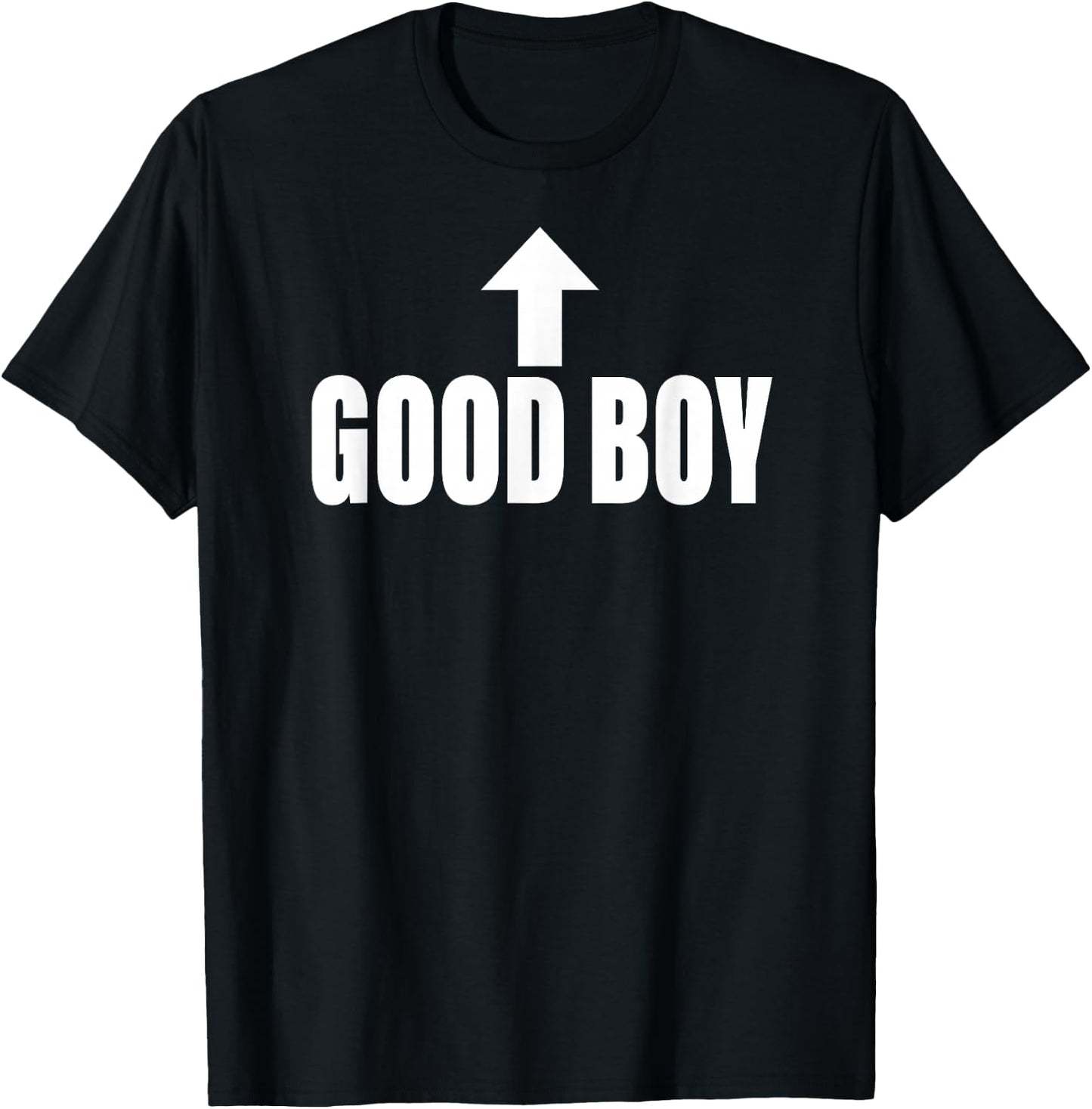 Good Boy Arrow Up Citation Sarcastique Amusante T-Shirt - T-Shirt | Black