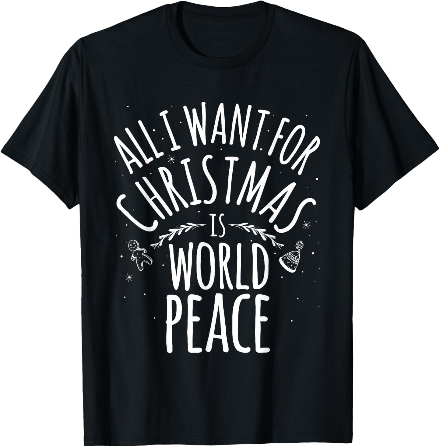 ALL I WANT FOR CHRISTMAS IS WORLD PEACE Shirt Mom Dad T-Shirt - T-Shirt | Black
