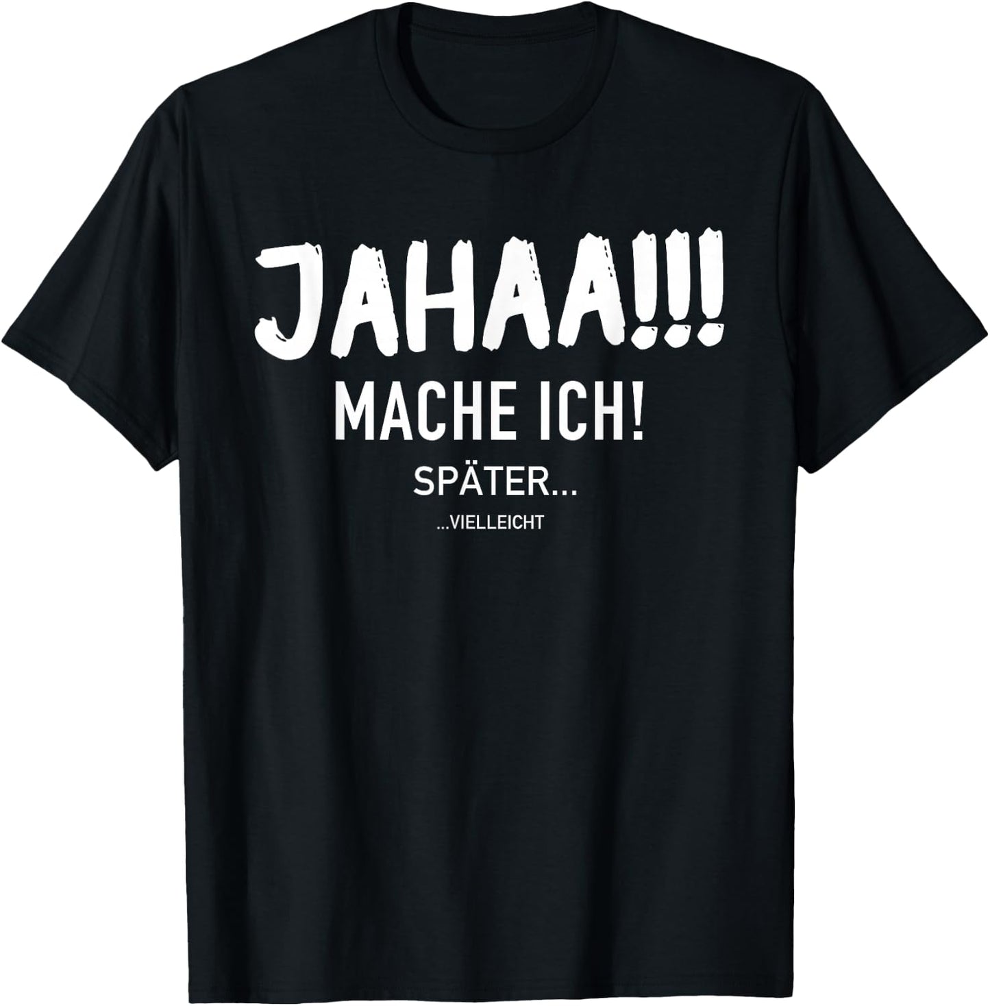 Funny Jahaa Mach Ich Später vielleicht Faulenzer Slogan , black T-Shirt - T-Shirt | Black