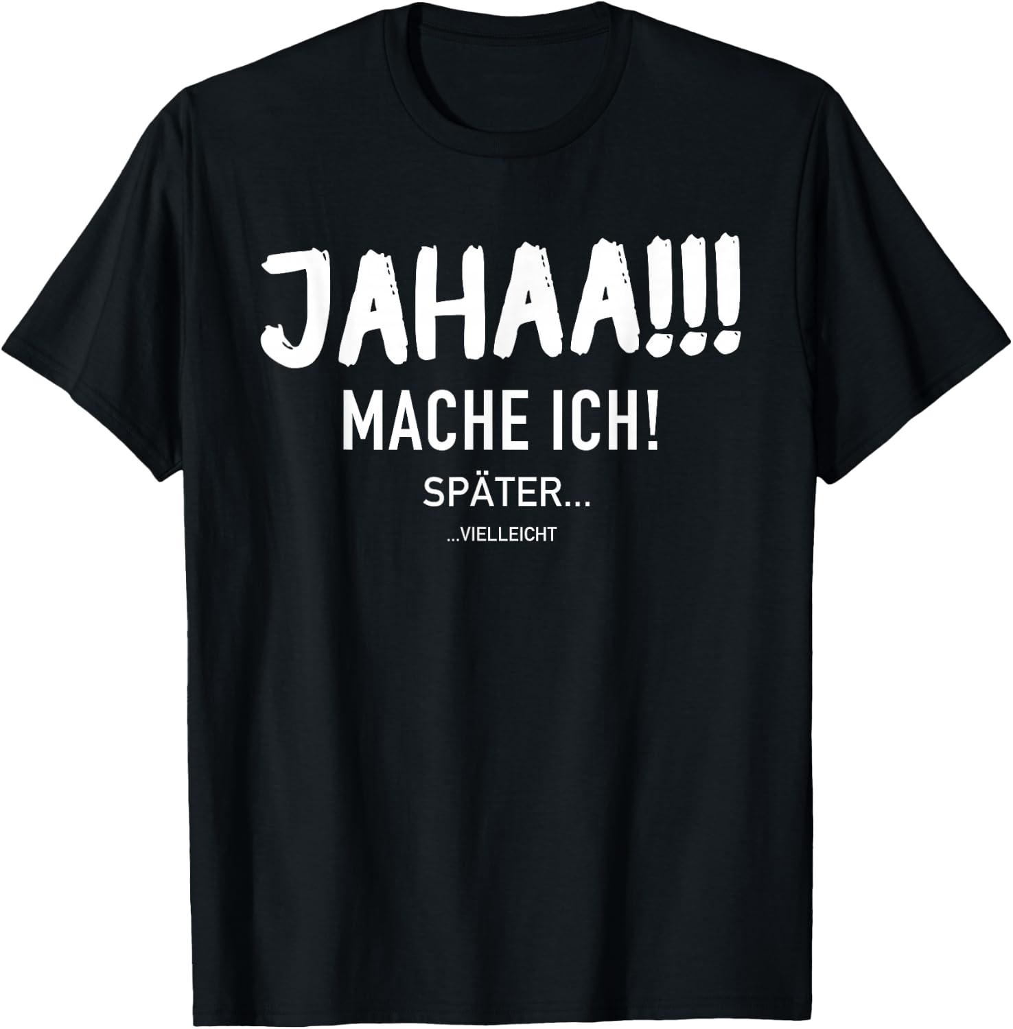 Funny Jahaa Mach Ich Später vielleicht Faulenzer Slogan , black T-Shirt - T-Shirt | Black