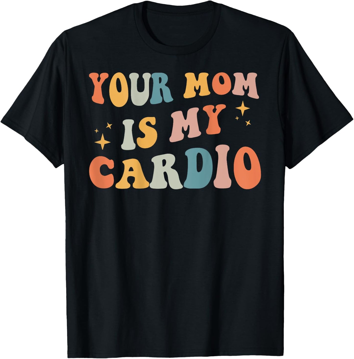 Your Mom Is My Cardio Back T-Shirt - T-Shirt | Black