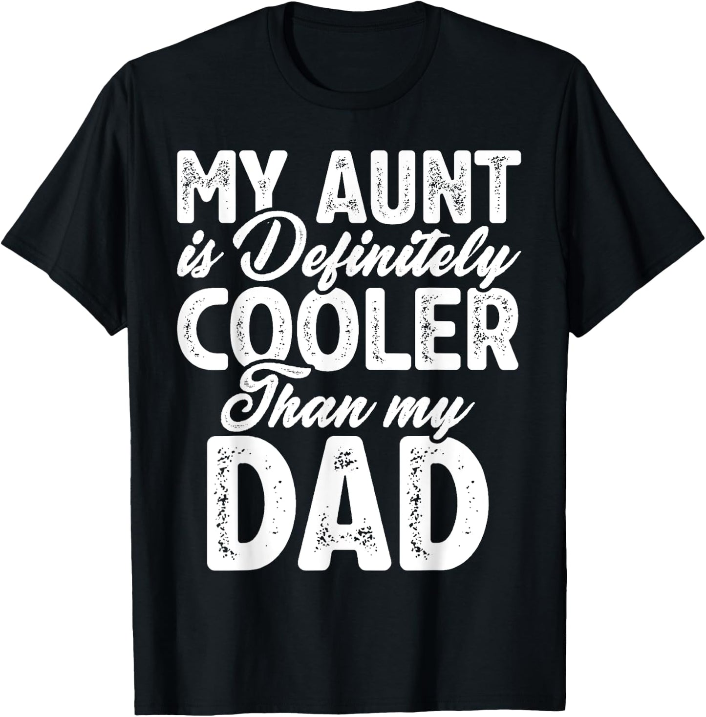 My Aunt Is Definitely Cooler Than My Dad, Aunt Love Girl Boy T-Shirt - T-Shirt | Black