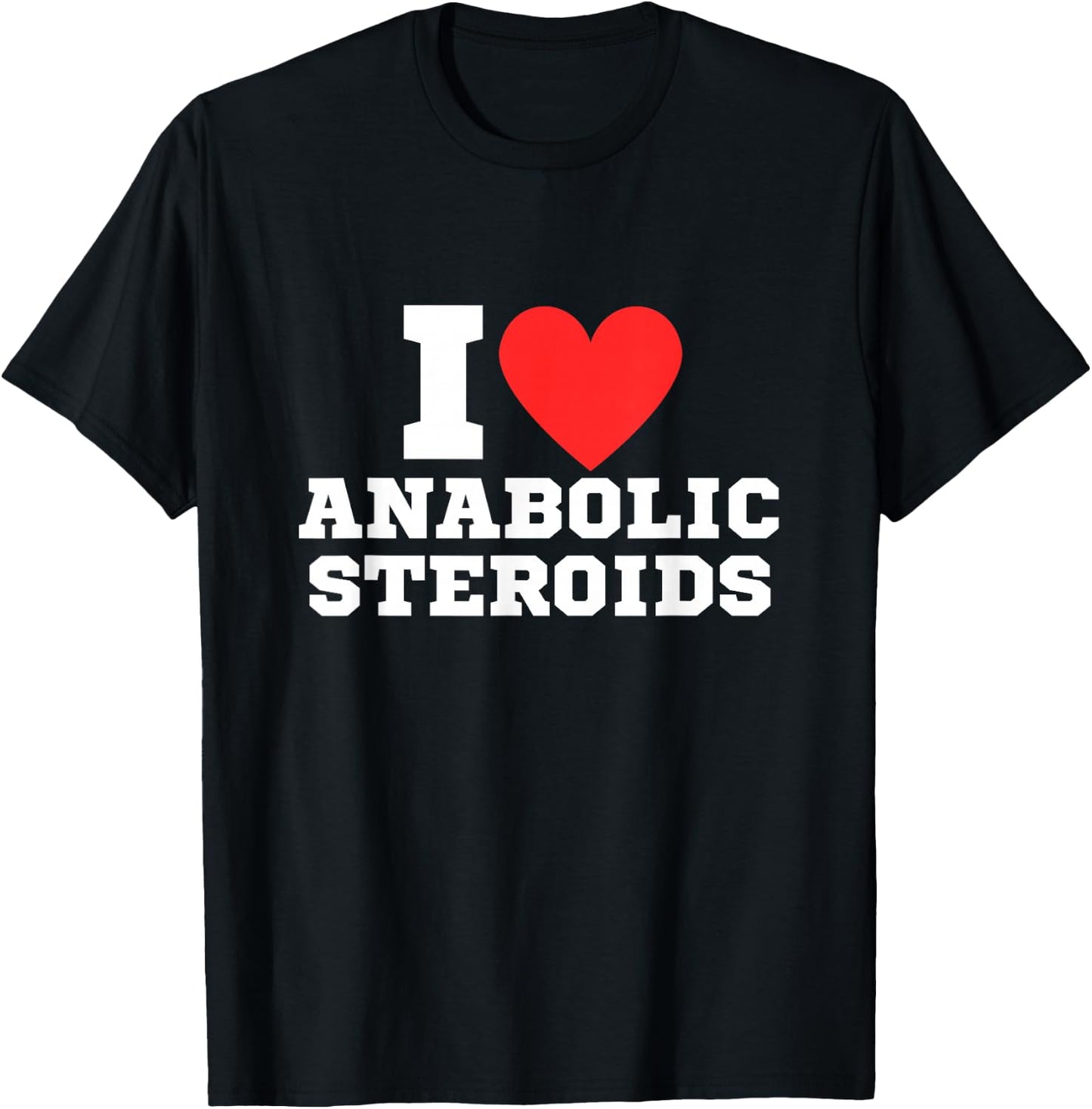 I Love Tren Anabolic Steroids | Funny Gym , Black, S T-Shirt - T-Shirt | Black