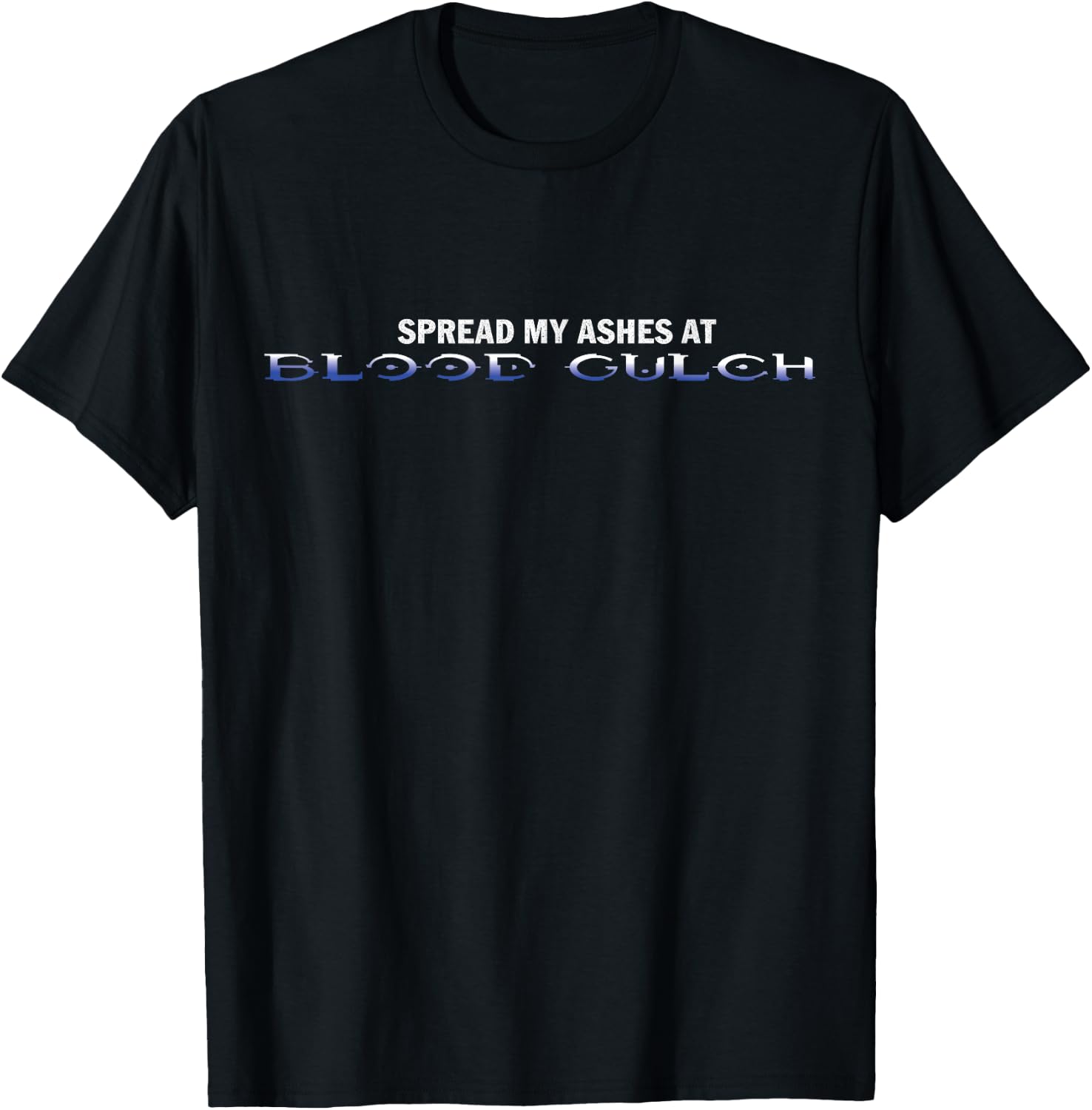 Spread My Ashes at Blood Gulch T-Shirt - T-Shirt | Black