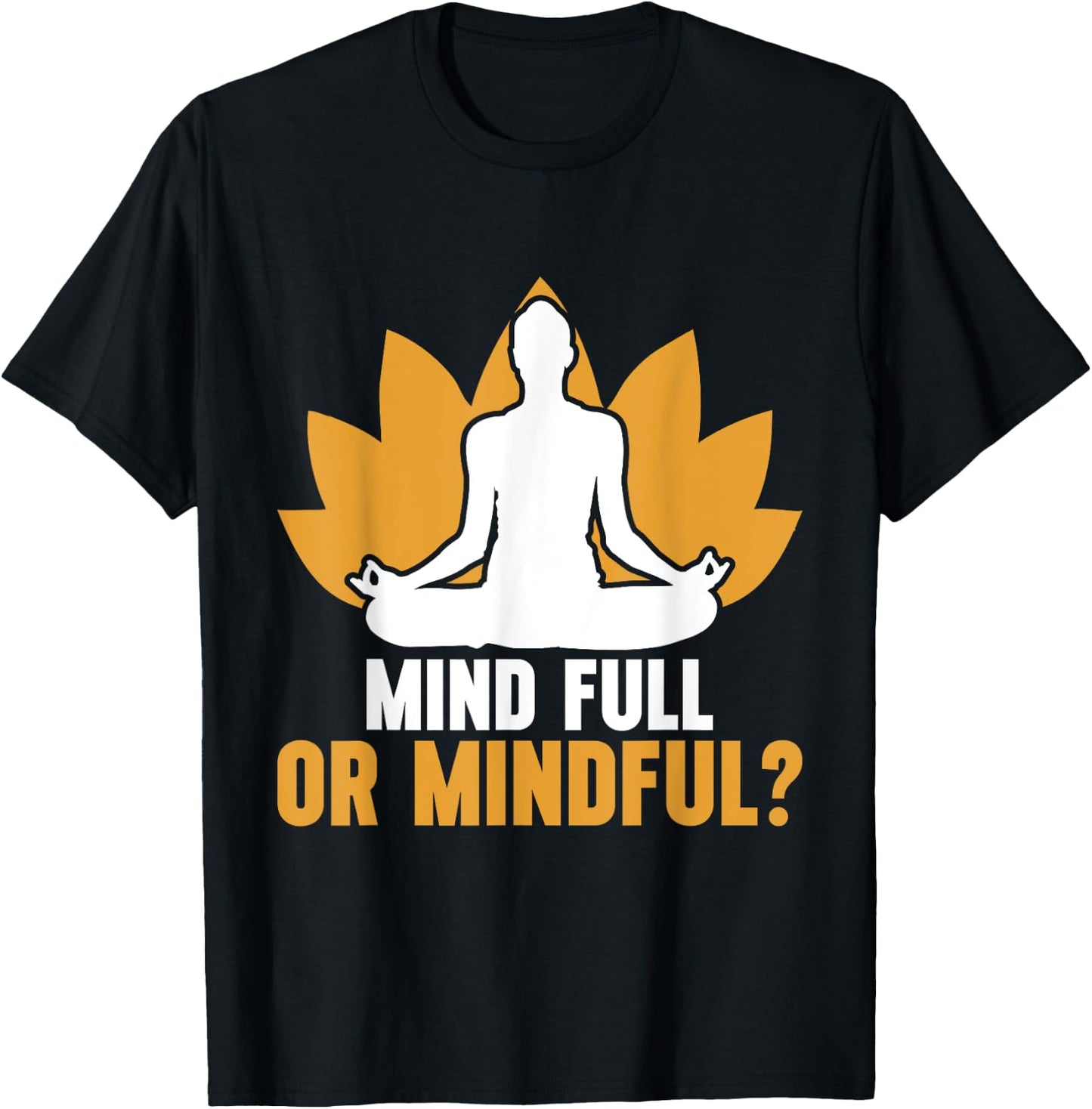 Mind Full or Mindful Meditation T-Shirt - T-Shirt | Black
