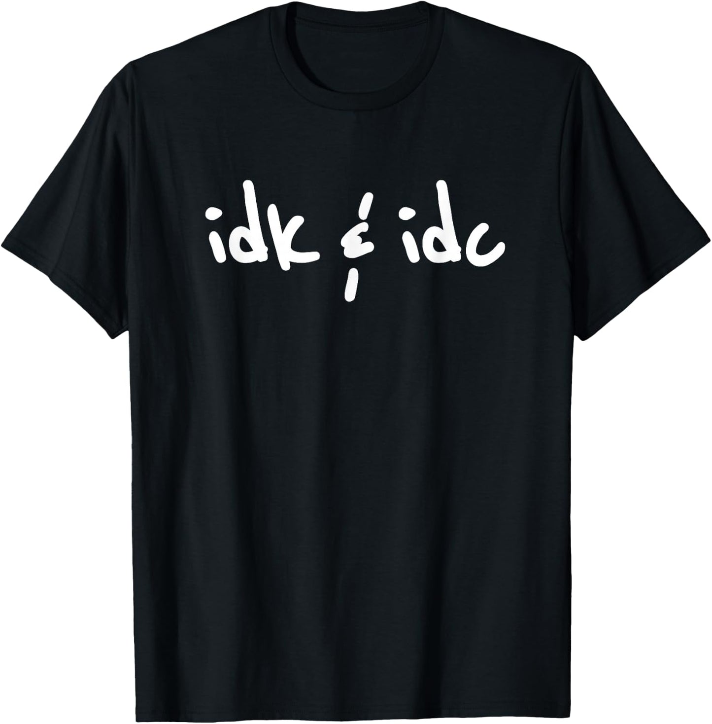 Idk & Idc Shirt | Idk and Idc T-Shirt - T-Shirt | Black