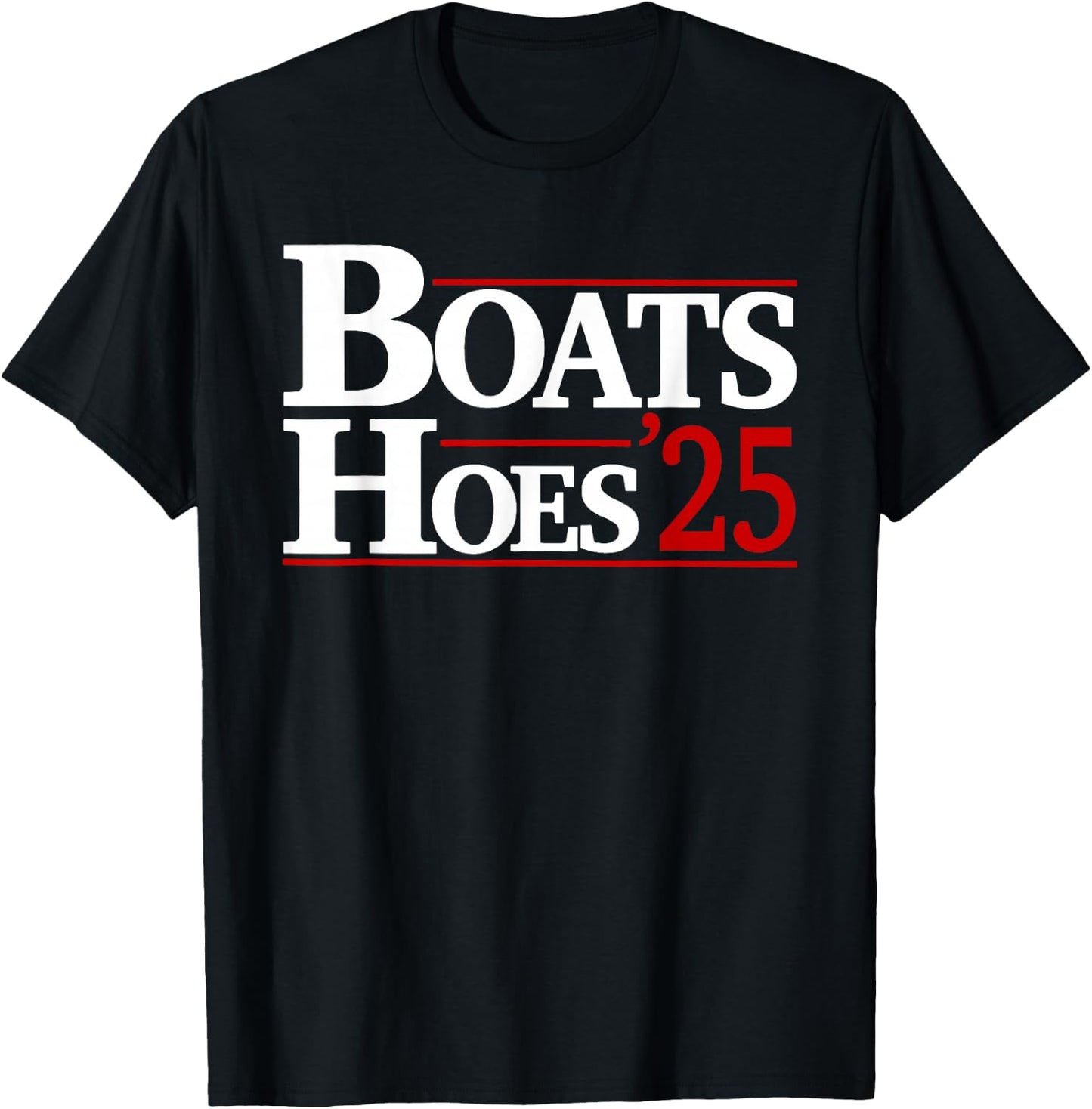 Boats and Hoes 2025 Election Funny T-Shirt - T-Shirt | Black
