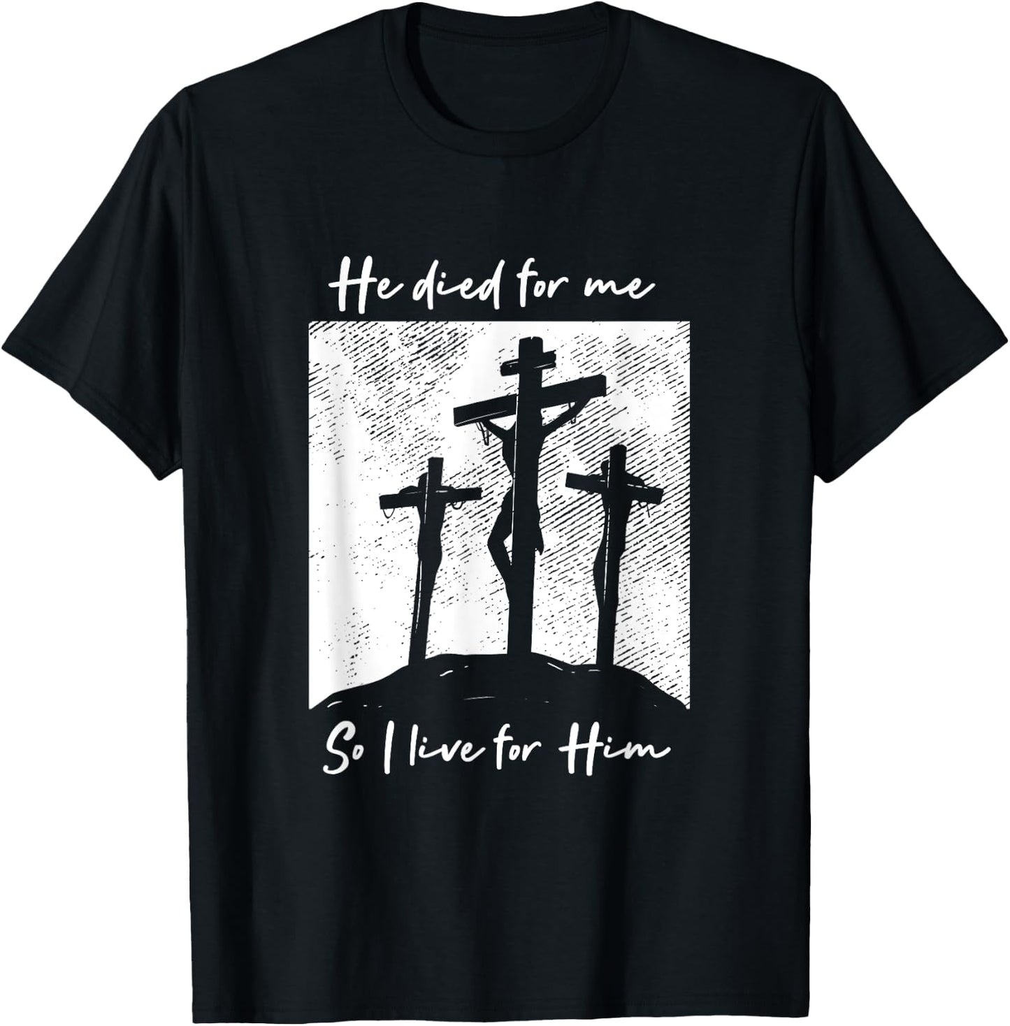 He Died For Me I Live Christ Salvation I Love Lord T-Shirt - T-Shirt | Black