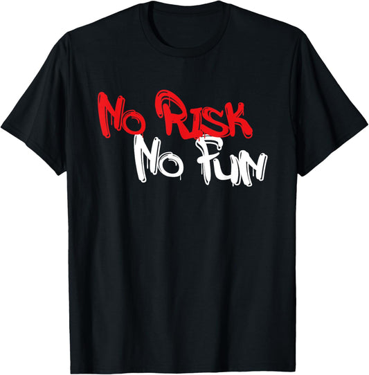 No Risk No Fun Sport Motivations T-Shirt - T-Shirt | Black