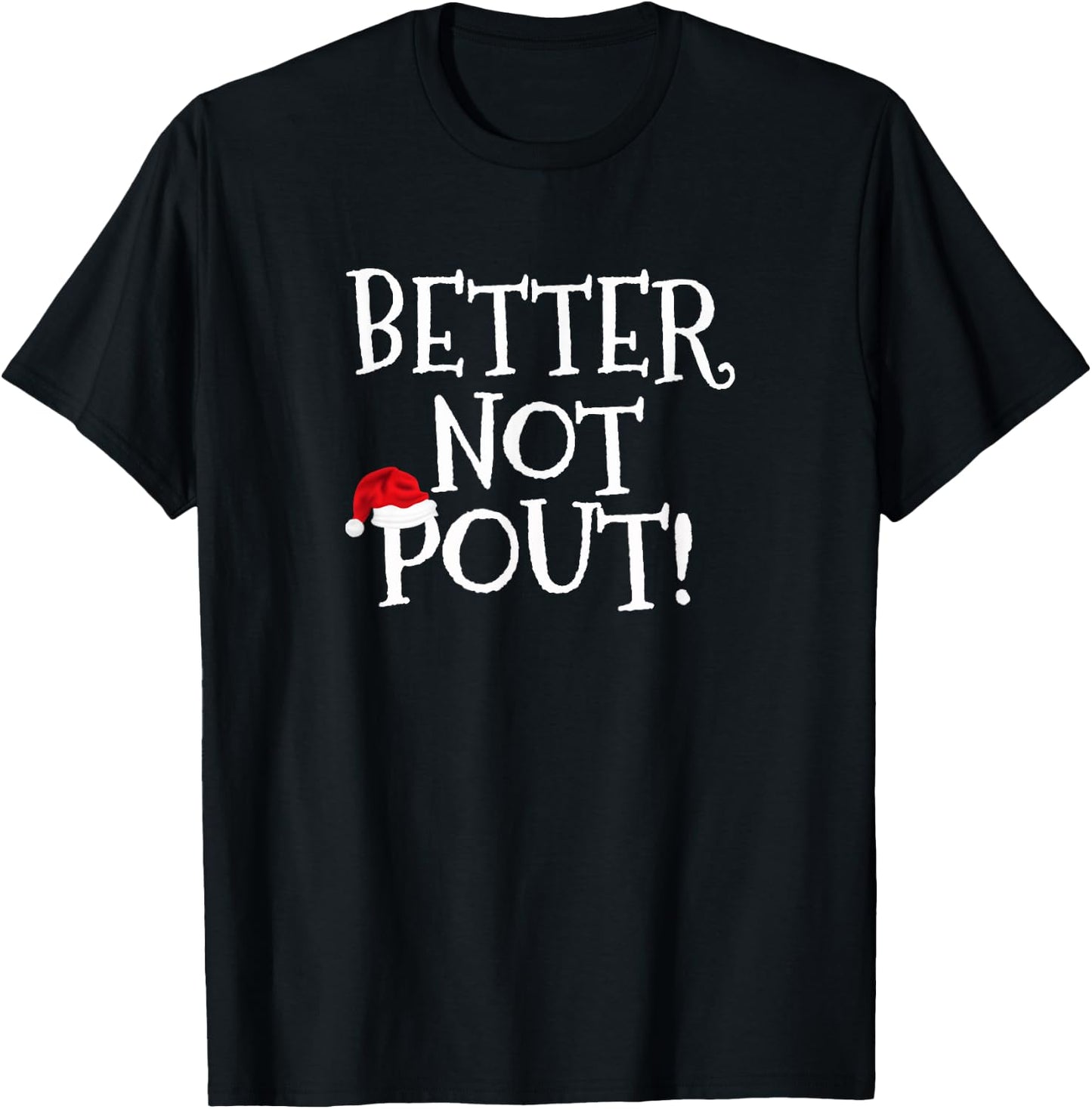 Better Not Pout Shirt Christmas Shirt Santa Kids Mom Teacher T-Shirt - T-Shirt | Black