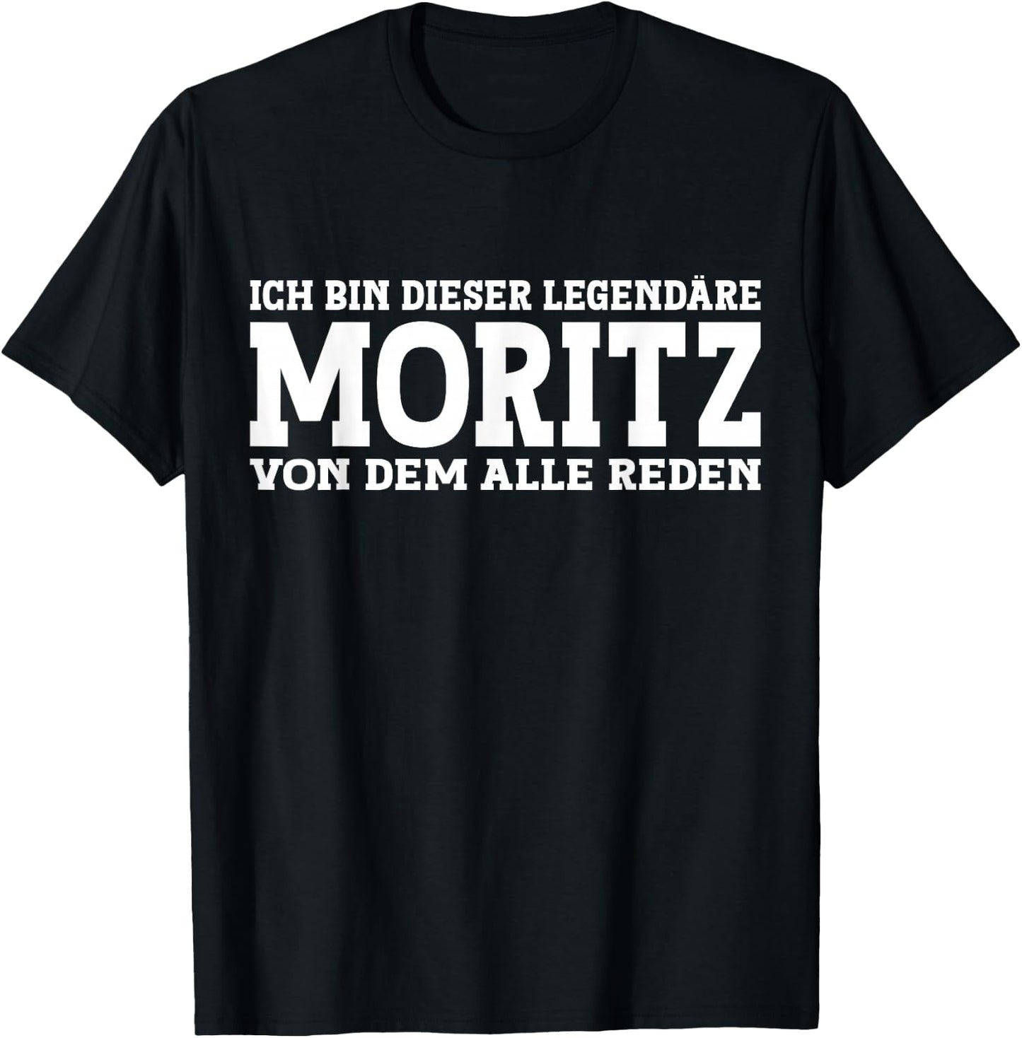Moritz - Lustiges Vorname Namen Spruch Moritz T-Shirt - T-Shirt | Black