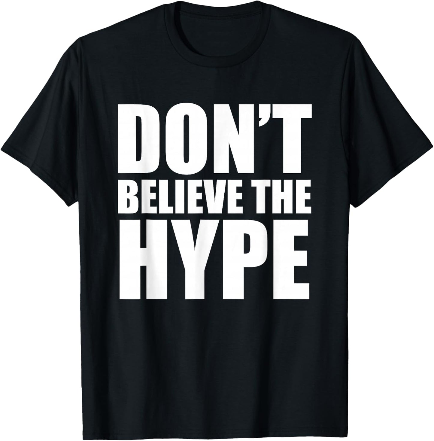 Don't Believe The Hype – TeeJunkee T-Shirt - T-Shirt | Black