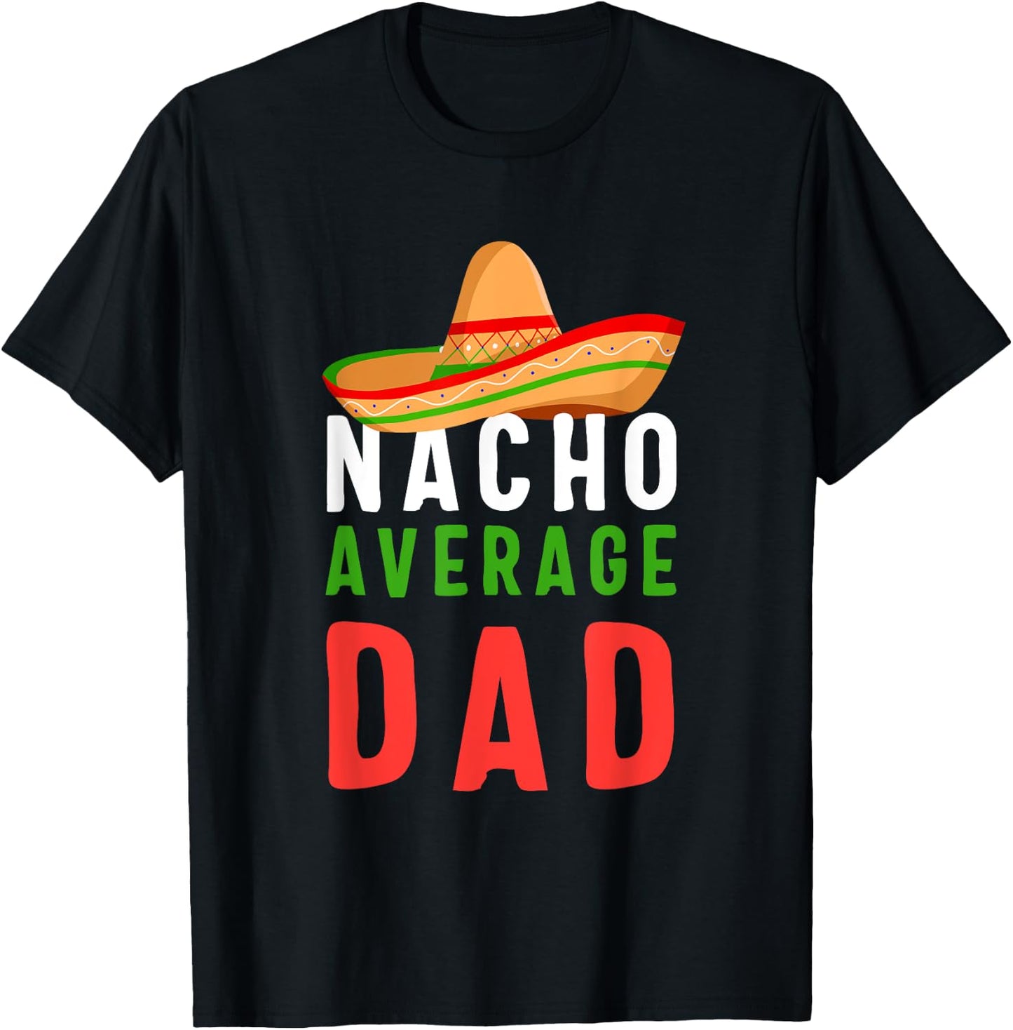 Nacho Average Dad Father's Day Men Gift T-Shirt - T-Shirt | Black