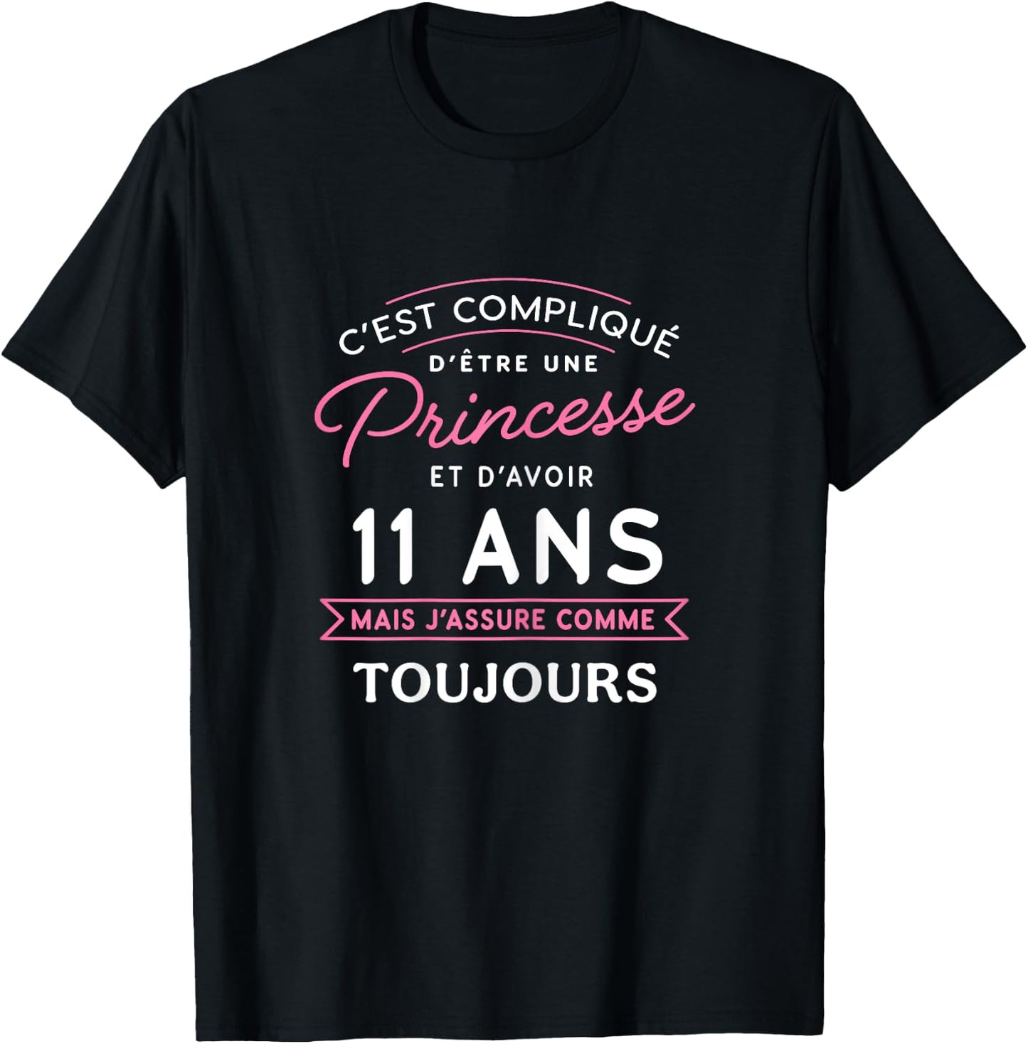 Princess 11 ANS Je assure gift birthday girl 11 years , Black, Female X-Small T-Shirt - T-Shirt | Black