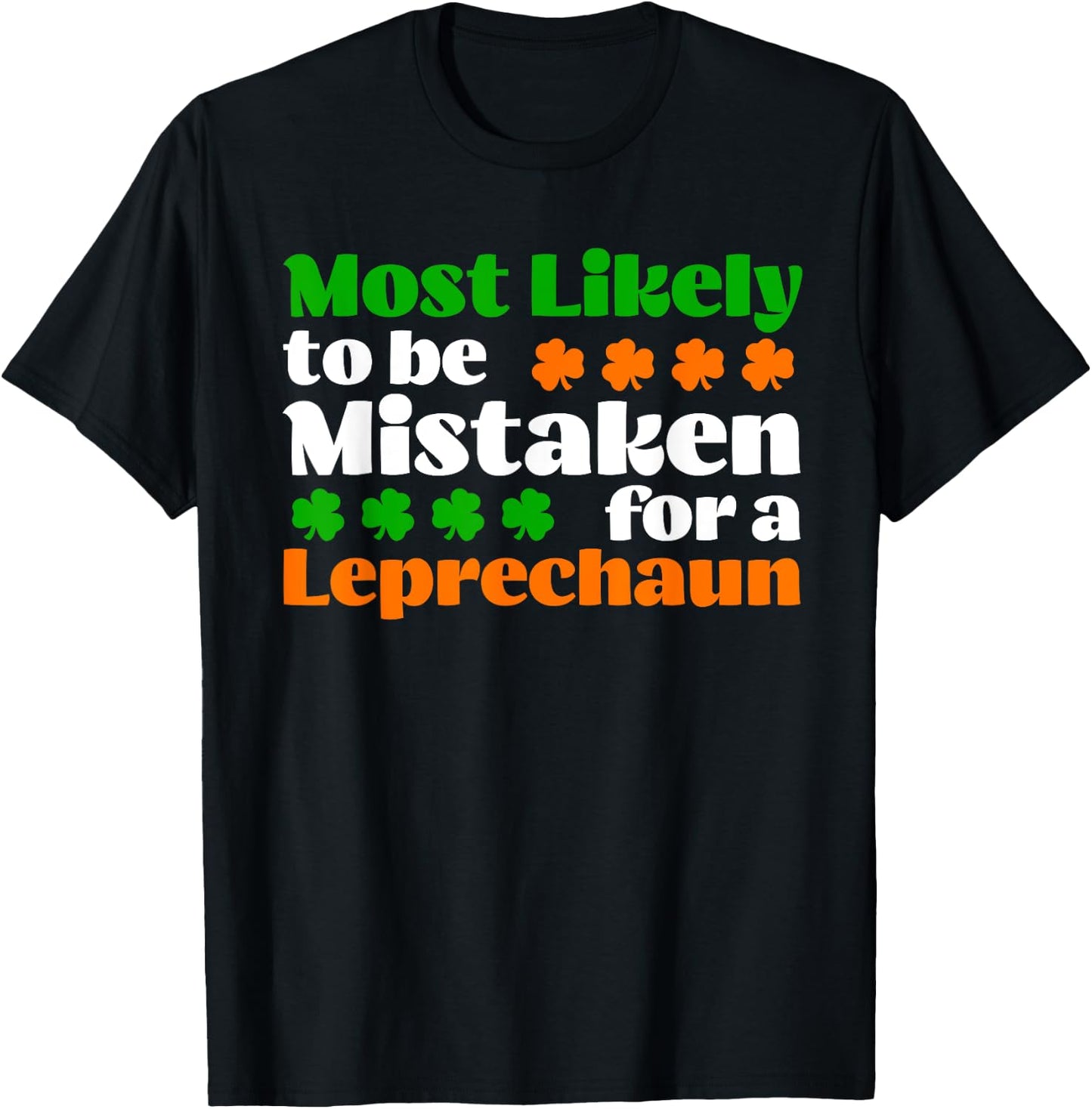 Most Likely To Be Mistaken For Leprechaun Funny St Patrick's T-Shirt - T-Shirt | Black