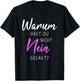 with German Text "Warum hast du nicht nein gesagt", black T-Shirt - T-Shirt | Black