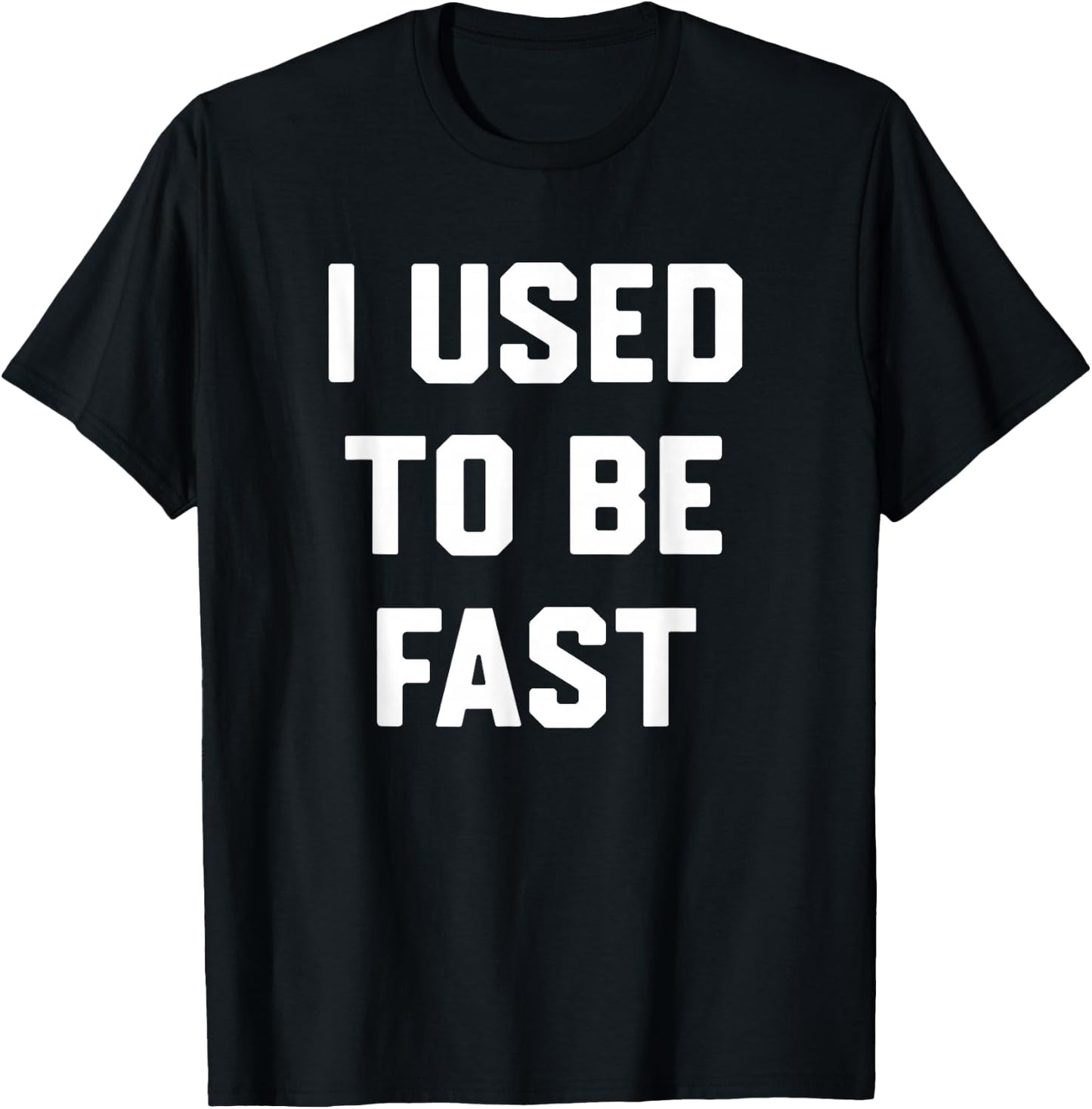 I Used to Be Fast Funny Running Runner Sayin Quote Men Women T-Shirt - T-Shirt | Black