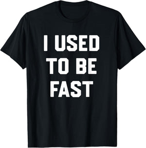 I Used to Be Fast Funny Running Runner Sayin Quote Men Women T-Shirt - T-Shirt | Black
