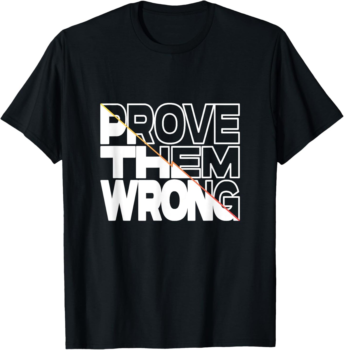 Prove Them Wrong Inspirational Quote T-Shirt - T-Shirt | Black